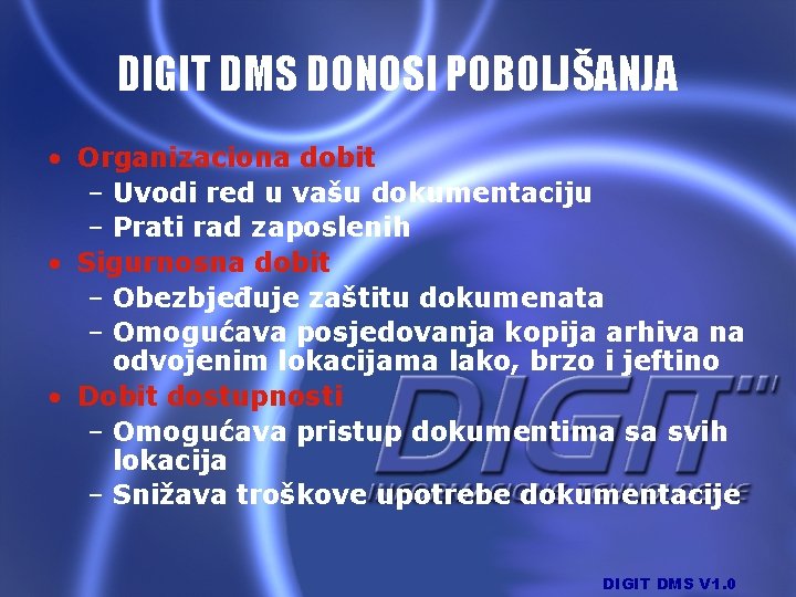 DIGIT DMS DONOSI POBOLJŠANJA • Organizaciona dobit – Uvodi red u vašu dokumentaciju –