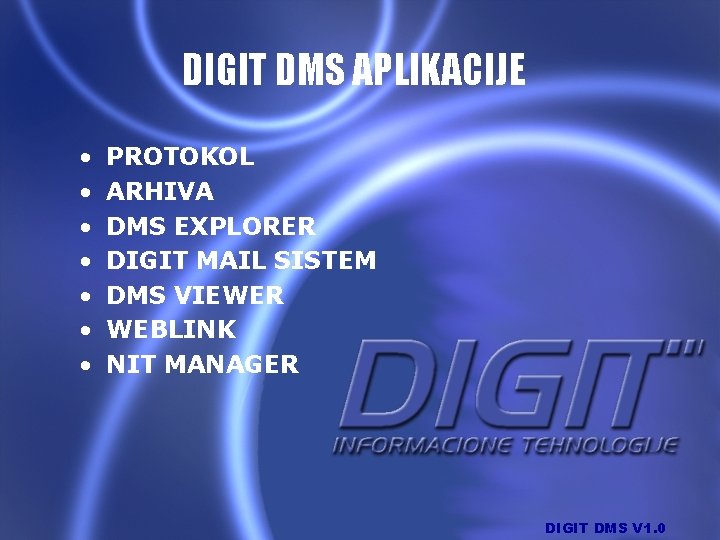 DIGIT DMS APLIKACIJE • • PROTOKOL ARHIVA DMS EXPLORER DIGIT MAIL SISTEM DMS VIEWER