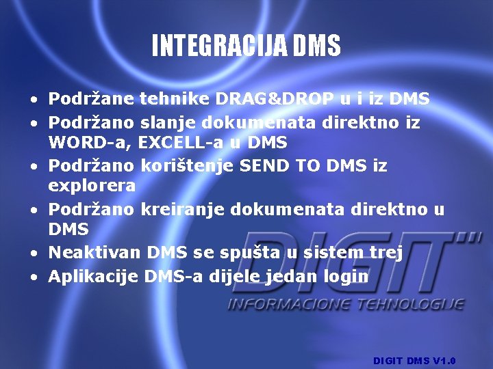 INTEGRACIJA DMS • Podržane tehnike DRAG&DROP u i iz DMS • Podržano slanje dokumenata