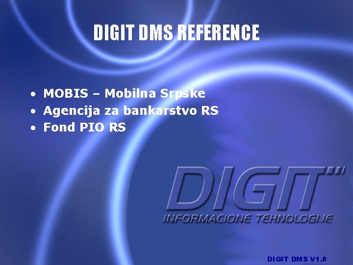 DIGIT DMS REFERENCE • MOBIS – Mobilna Srpske • Agencija za bankarstvo RS •