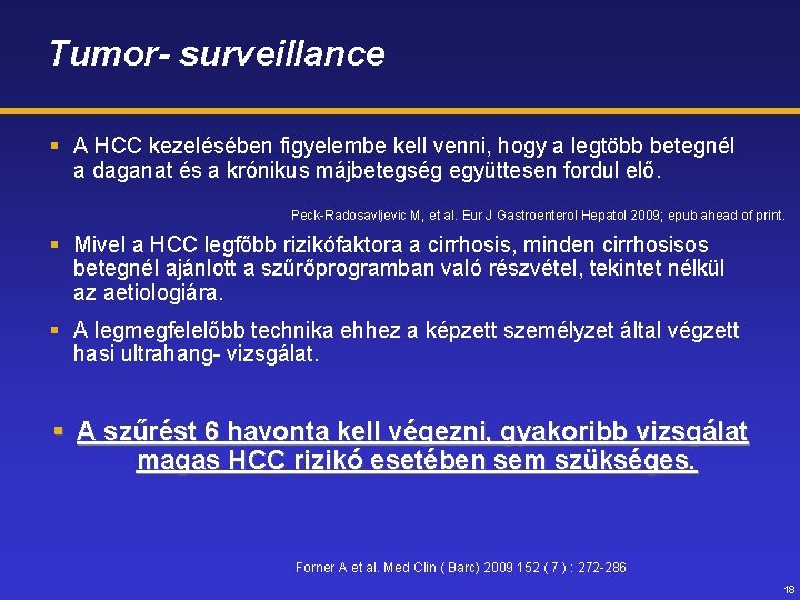 Tumor- surveillance § A HCC kezelésében figyelembe kell venni, hogy a legtöbb betegnél a