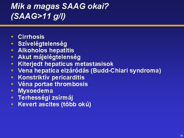Mik a magas SAAG okai? (SAAG>11 g/l) Cirrhosis Szívelégtelenség Alkoholos hepatitis Akut májelégtelenség Kiterjedt