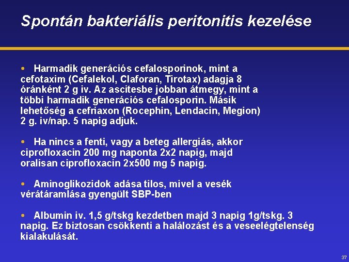 Spontán bakteriális peritonitis kezelése Harmadik generációs cefalosporinok, mint a cefotaxim (Cefalekol, Claforan, Tirotax) adagja