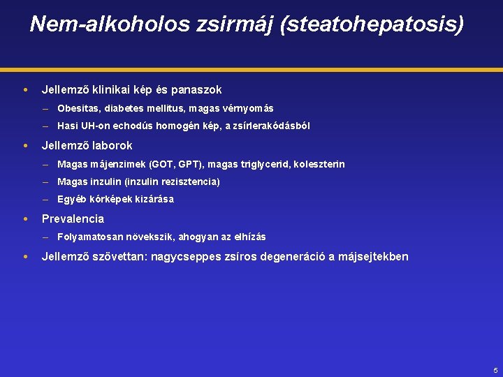 Nem-alkoholos zsirmáj (steatohepatosis) Jellemző klinikai kép és panaszok – Obesitas, diabetes mellitus, magas vérnyomás