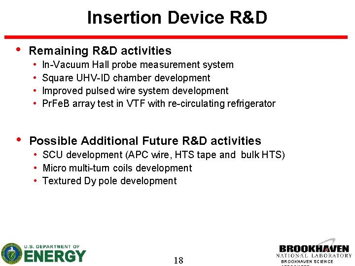 Insertion Device R&D • Remaining R&D activities • • • In-Vacuum Hall probe measurement