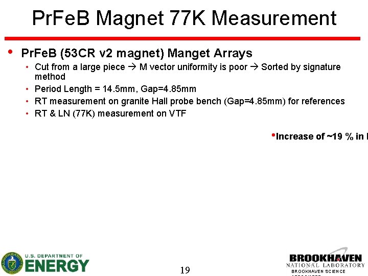 Pr. Fe. B Magnet 77 K Measurement • Pr. Fe. B (53 CR v