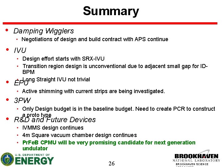 Summary • Damping Wigglers • Negotiations of design and build contract with APS continue