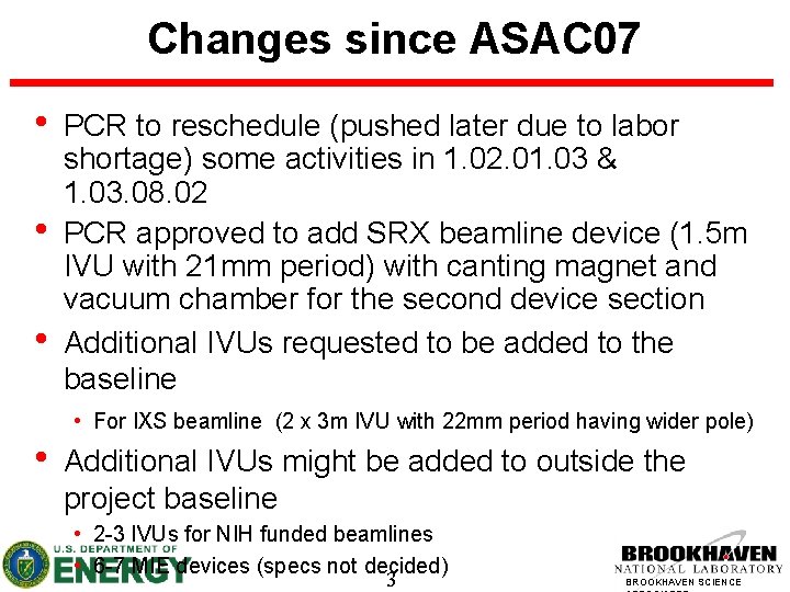 Changes since ASAC 07 • • • PCR to reschedule (pushed later due to