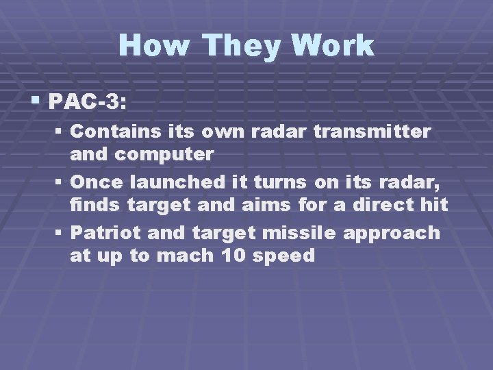 How They Work § PAC-3: § Contains its own radar transmitter and computer §