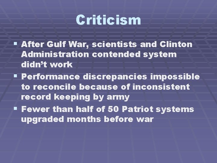 Criticism § After Gulf War, scientists and Clinton § § Administration contended system didn’t