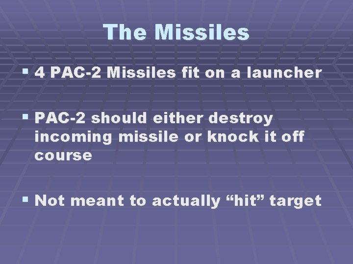 The Missiles § 4 PAC-2 Missiles fit on a launcher § PAC-2 should either