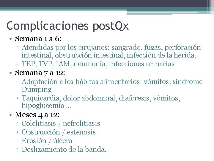 Complicaciones post. Qx • Semana 1 a 6: ▫ Atendidas por los cirujanos: sangrado,