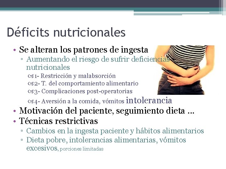 Déficits nutricionales • Se alteran los patrones de ingesta ▫ Aumentando el riesgo de