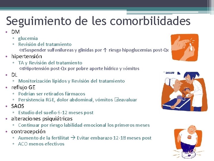Seguimiento de les comorbilidades • DM ▫ glucemia ▫ Revisión del tratamiento Suspender sulfonilureas