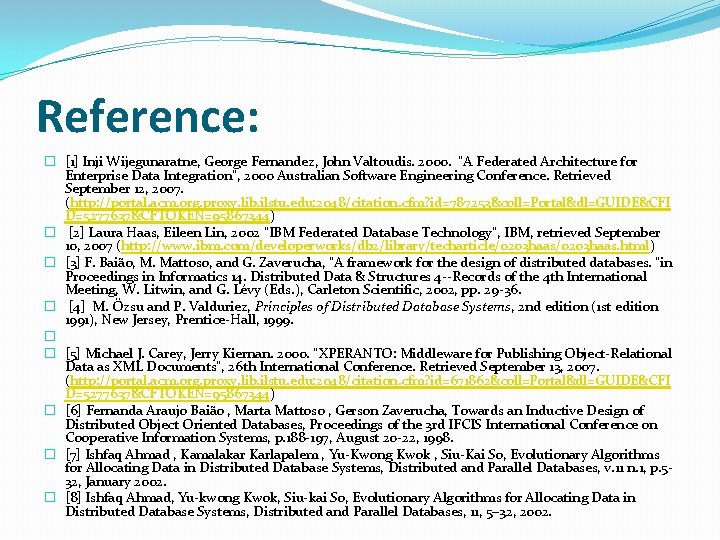 Reference: � [1] Inji Wijegunaratne, George Fernandez, John Valtoudis. 2000. “A Federated Architecture for