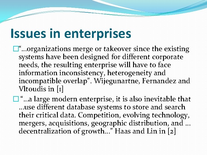 Issues in enterprises �“…organizations merge or takeover since the existing systems have been designed
