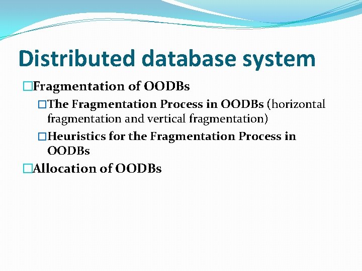 Distributed database system �Fragmentation of OODBs �The Fragmentation Process in OODBs (horizontal fragmentation and