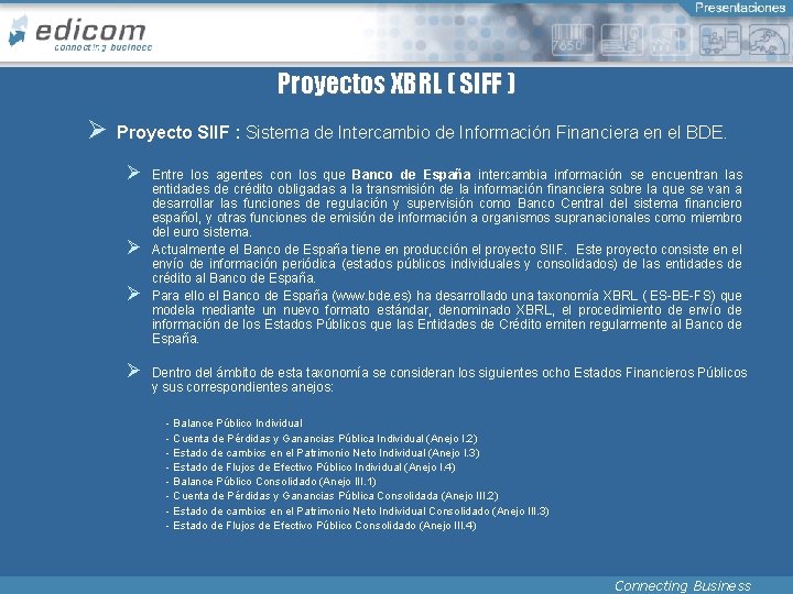 Proyectos XBRL ( SIFF ) Ø Proyecto SIIF : Sistema de Intercambio de Información