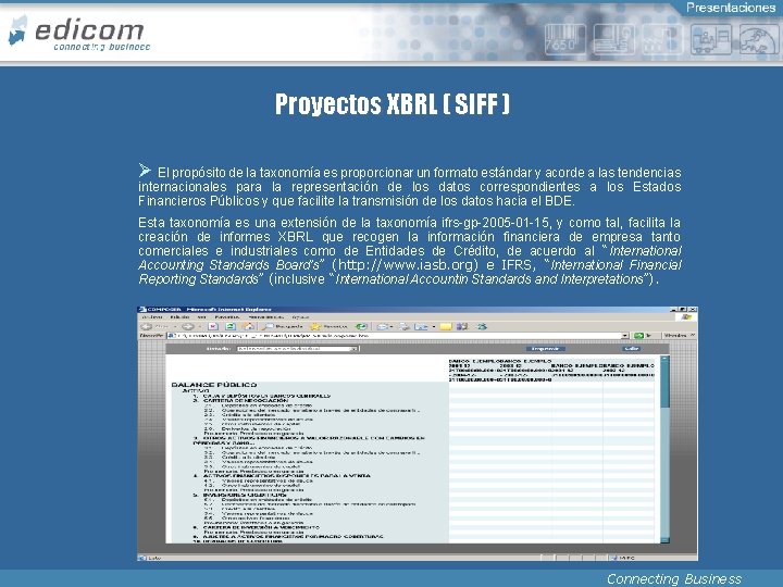 Proyectos XBRL ( SIFF ) Ø El propósito de la taxonomía es proporcionar un