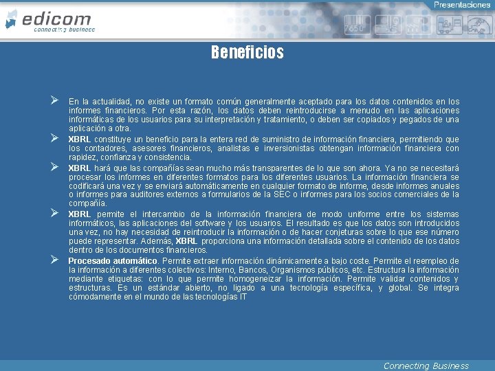 Beneficios Ø Ø Ø En la actualidad, no existe un formato común generalmente aceptado