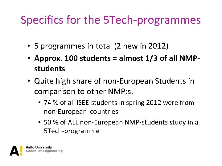 Specifics for the 5 Tech-programmes • 5 programmes in total (2 new in 2012)