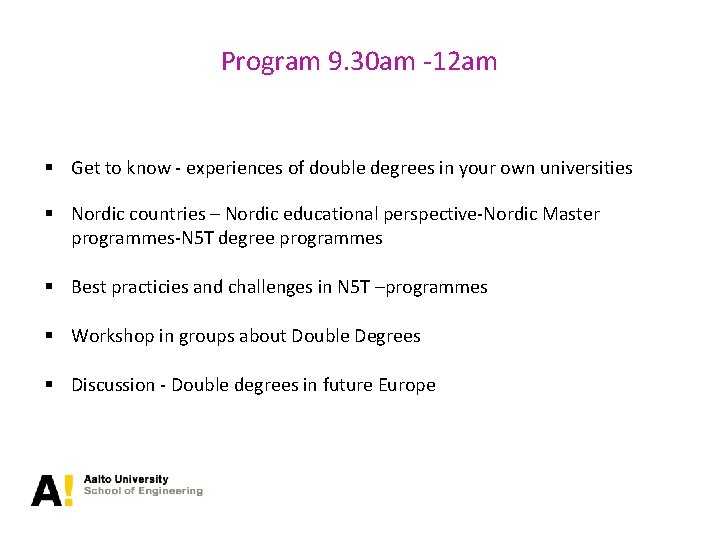 Program 9. 30 am -12 am § Get to know - experiences of double