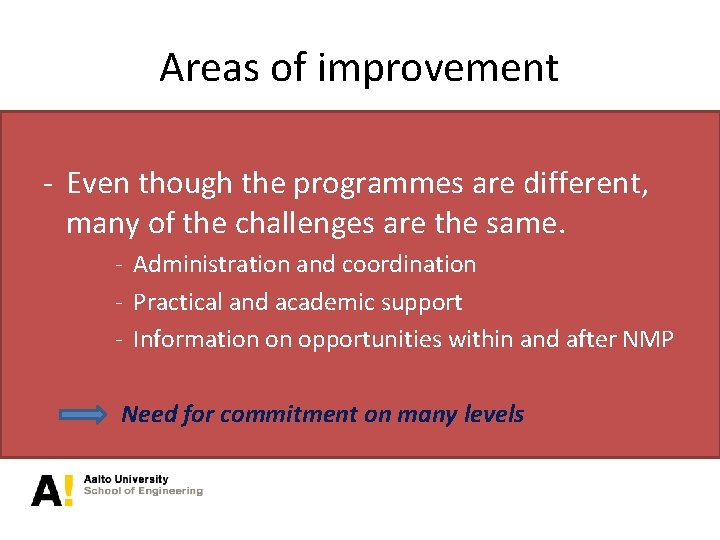 Areas of improvement - Even though the programmes are different, many of the challenges