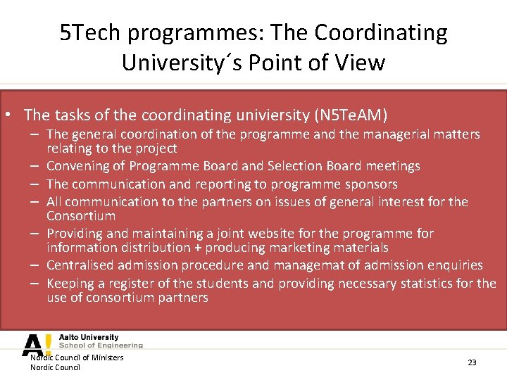 5 Tech programmes: The Coordinating University´s Point of View • The tasks of the