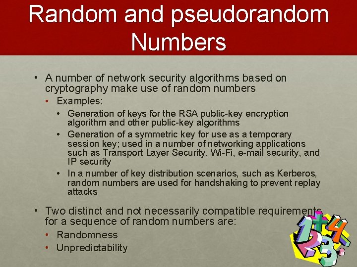 Random and pseudorandom Numbers • A number of network security algorithms based on cryptography