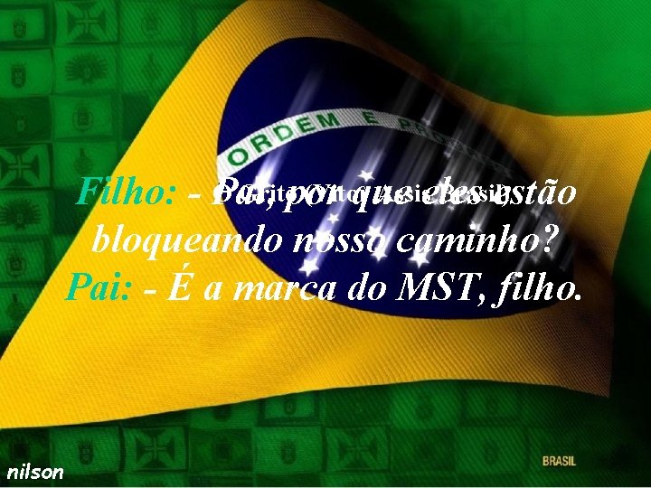 O Grito (Vitor Assis Brasil) Filho: - Pai, por que eles estão bloqueando nosso