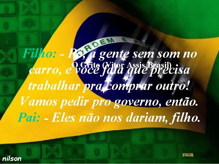 Filho: - Pô, a gente sem som no O Grito (Vitor Assis Brasil) carro,