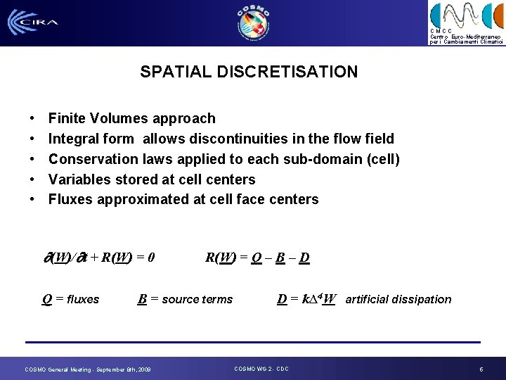 CMCC Centro Euro-Mediterraneo per i Cambiamenti Climatici SPATIAL DISCRETISATION • • • Finite Volumes