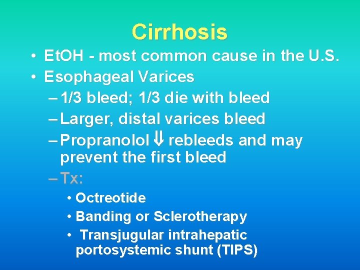 Cirrhosis • Et. OH - most common cause in the U. S. • Esophageal