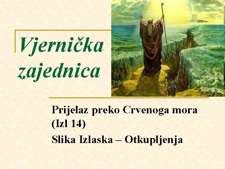 Vjernička zajednica Prijelaz preko Crvenoga mora (Izl 14) Slika Izlaska – Otkupljenja 