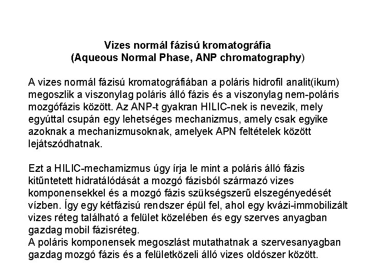 Vizes normál fázisú kromatográfia (Aqueous Normal Phase, ANP chromatography) A vizes normál fázisú kromatográfiában