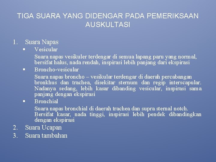 TIGA SUARA YANG DIDENGAR PADA PEMERIKSAAN AUSKULTASI 1. Suara Napas § § § 2.