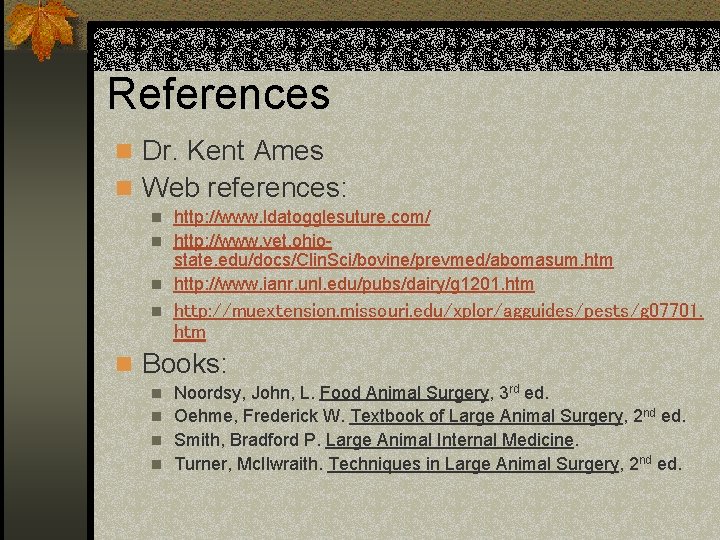 References n Dr. Kent Ames n Web references: http: //www. ldatogglesuture. com/ n http: