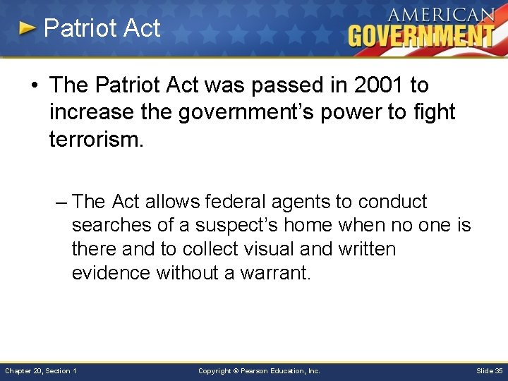 Patriot Act • The Patriot Act was passed in 2001 to increase the government’s