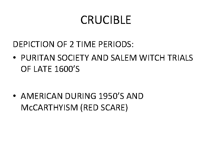 CRUCIBLE DEPICTION OF 2 TIME PERIODS: • PURITAN SOCIETY AND SALEM WITCH TRIALS OF CRUCIBLE DEPICTION OF 2 TIME PERIODS: • PURITAN SOCIETY AND SALEM WITCH TRIALS OF