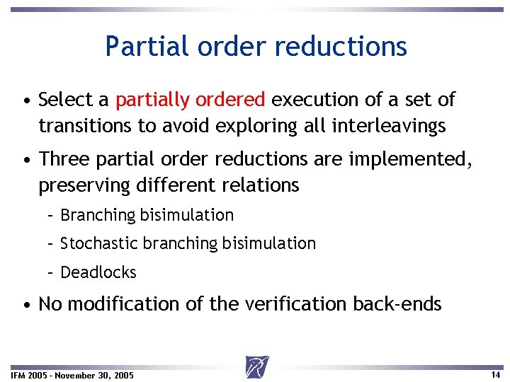 Partial order reductions • Select a partially ordered execution of a set of transitions