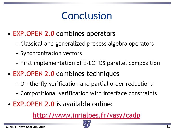 Conclusion • EXP. OPEN 2. 0 combines operators – Classical and generalized process algebra