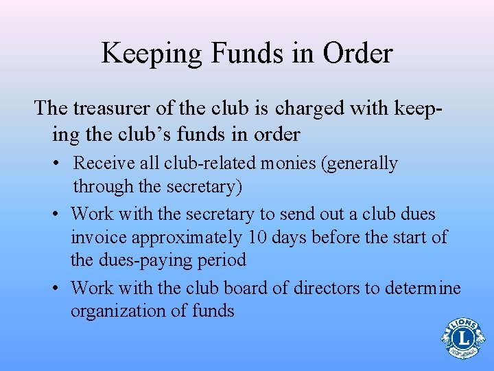 Keeping Funds in Order The treasurer of the club is charged with keeping the