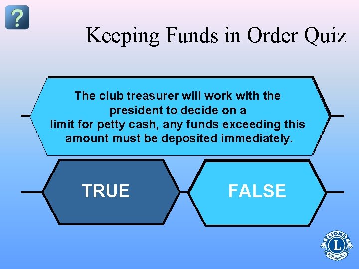 Keeping Funds in Order Quiz The club treasurer will work with the The club