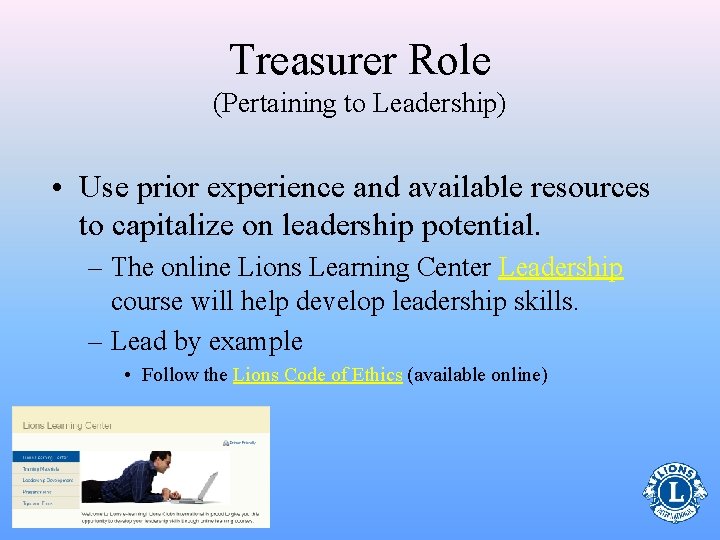 Treasurer Role (Pertaining to Leadership) • Use prior experience and available resources to capitalize