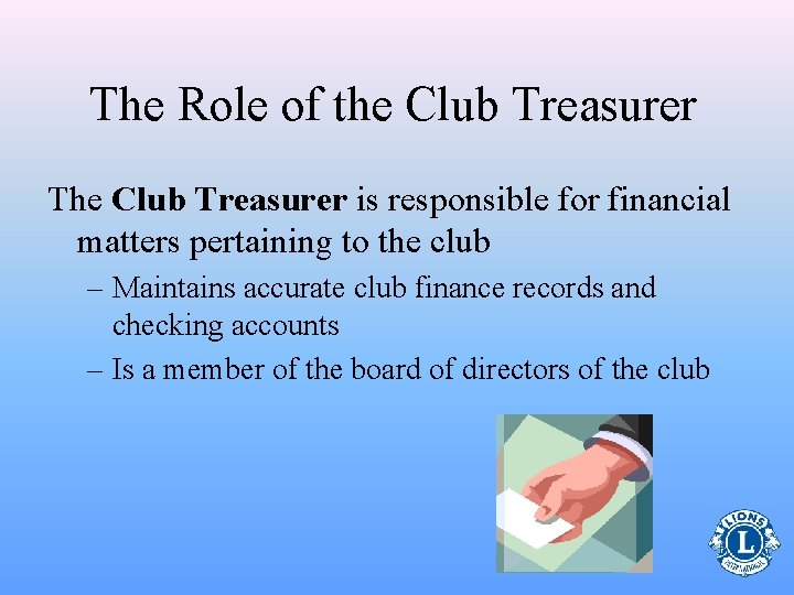 The Role of the Club Treasurer The Club Treasurer is responsible for financial matters