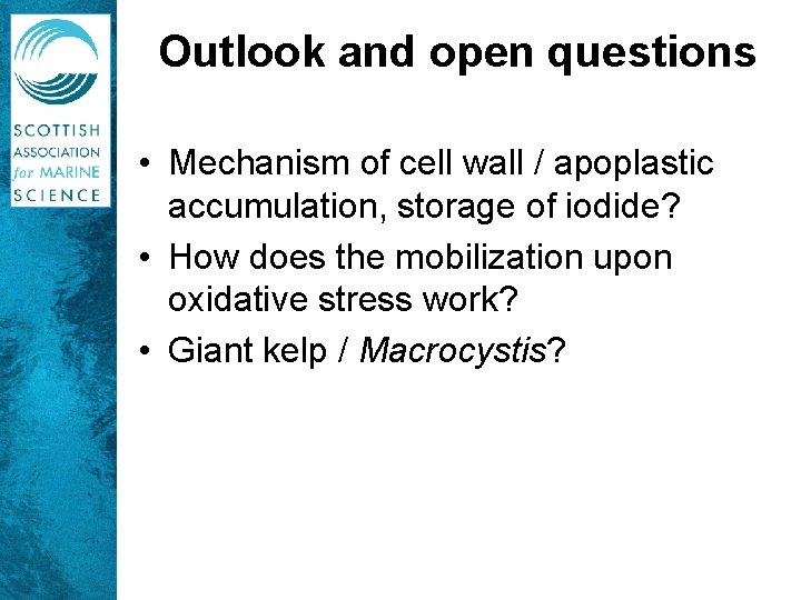 Outlook and open questions • Mechanism of cell wall / apoplastic accumulation, storage of