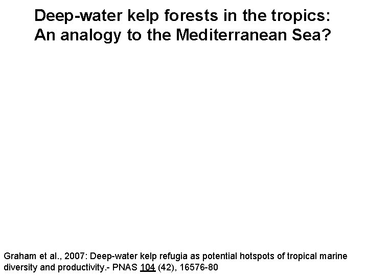 Deep-water kelp forests in the tropics: An analogy to the Mediterranean Sea? Graham et