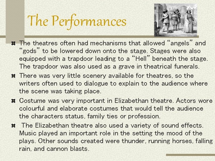 The Performances The theatres often had mechanisms that allowed “angels” and “gods” to be