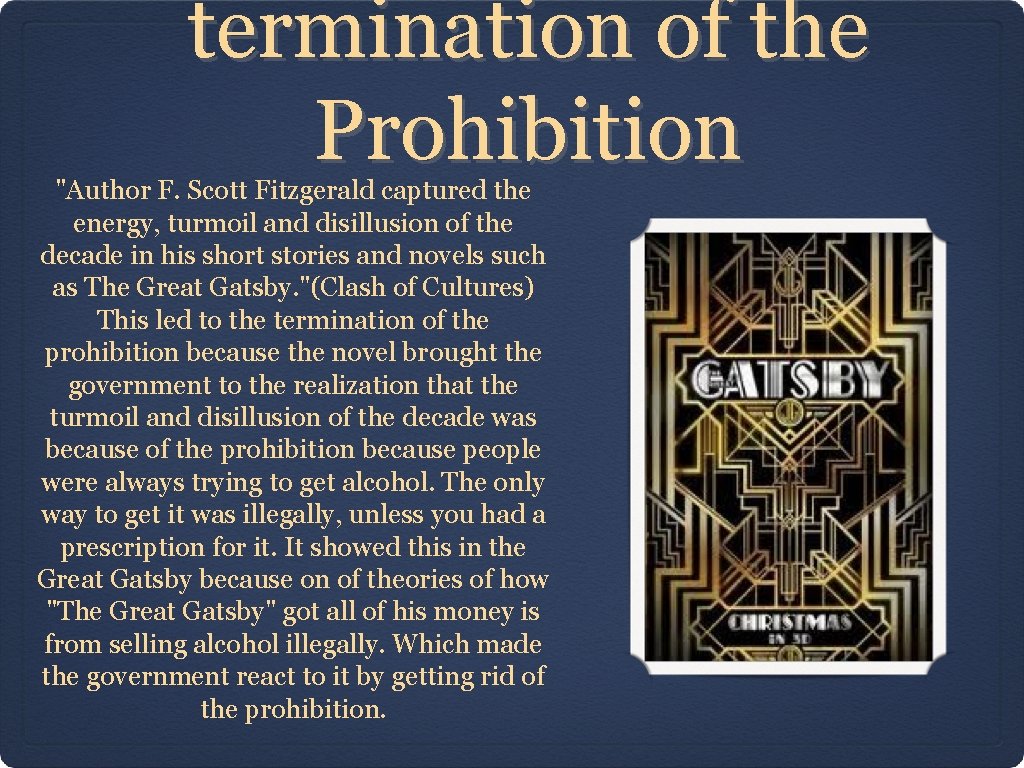 termination of the Prohibition "Author F. Scott Fitzgerald captured the energy, turmoil and disillusion