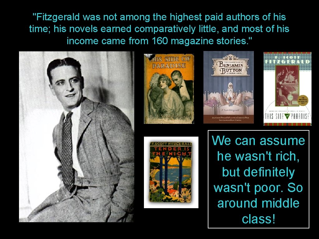 "Fitzgerald was not among the highest paid authors of his time; his novels earned